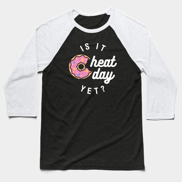 Is It Cheat Day Yet? (Donut) Baseball T-Shirt by brogressproject